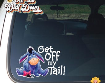 Get Off My Tail | Printed Vinyl Sticker Decal, Suction Cup or Magnet
