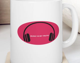 Music Is My Truth Mug | Headphones Coffee Cup for Musicians & Music Lovers
