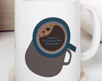 Blues and Coffee Mug | "Old Soul, Bent Notes, Strong Coffee"