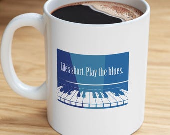 Life's Short Play the Blues Mug | Piano Music Quote Coffee Cup for Musicians & Jazz Lovers