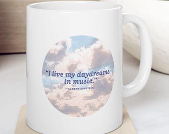 Einstein Music Quote Mug | "I Live My Daydreams in Music" Coffee Cup