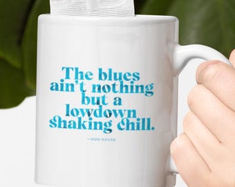 Son House Blues Mug | "Lowdown Shaking Chill" Quote Coffee Cup for Delta Blues Fans