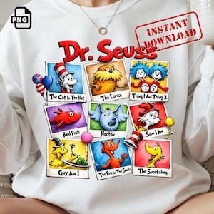 May include: White sweatshirt featuring a colorful graphic of Dr. Seuss characters, including The Cat in the Hat, The Lorax, and Thing 1 and Thing 2. The words "Dr. Seuss" are in large red letters above the images. "Instant Download" is in a red rectangle.