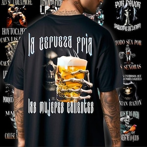 May include: Black t-shirt with a beer glass graphic held by a skeleton hand, and the text "la cerveza fria las mujeres calientes" in white gothic font. Other graphics and text are also visible on the shirt.