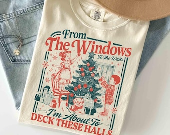 From The Windows To The Walls I'm About To Deck These Halls Shirt, Funny Retro Christmas Sweater, Womens Holiday Party Shirt, Christmas Gift