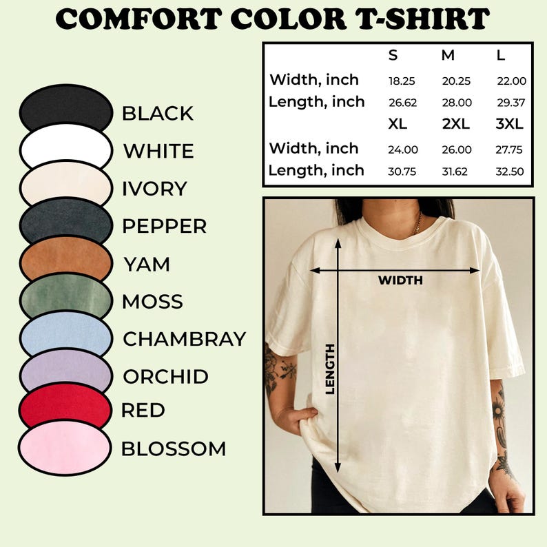 May include: Cream-colored Comfort Color T-shirt with size and color options. The image shows a size chart with measurements in inches for width and length. Colors include black, white, ivory, pepper, yam, moss, chambray, orchid, red, and blossom.