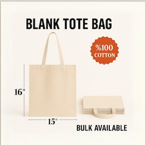 May include: A blank tote bag made of 100% cotton, measuring 16 inches high and 15 inches wide. The bag is a light beige color with long handles. The text "BLANK TOTE BAG" is displayed at the top, and "BULK AVAILABLE" at the bottom.