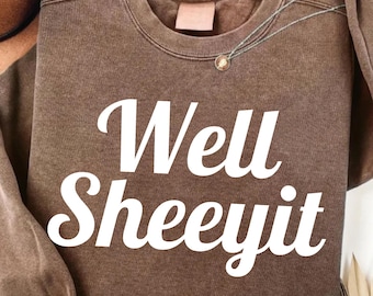 Well Sheeyit PNG Sassy Adult Country Humor Digital design Snarky Western Humor Shirt design Swearing Funny Edgy Distressed Png