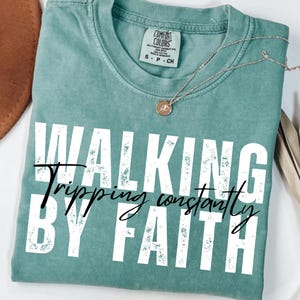 Walking by Faith png, Walking By Faith Tripping Constantly Christian Shirt png, Funny Christian PNG Unisex Minimal Christian png Jesus Shirt