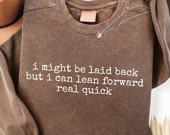 Might Be Laid Back But I Can Lean Forward Real Quick PNG, Sarcastic Shirt Png For Women, Funny Sarcastic Shirt, Sarcasm Shirt, Meme Tee
