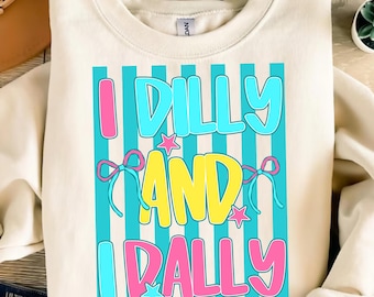 Dilly Dally PNG, I Dilly and I Dally PNG, Funny Shirt Sublimation, Spring Png, Mama Png, Girly Png, Trendy Png, Digital Download