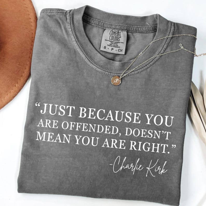 Just because you are offended does not mean that you are right -Charlie kirk tee main image 1