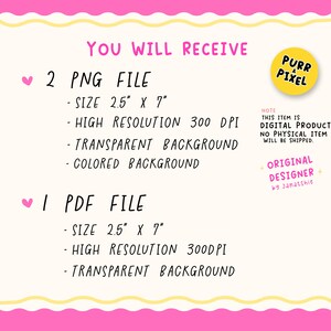 May include: A digital product announcement on a pink background with yellow trim. The text reads "YOU WILL RECEIVE" followed by details about 2 PNG files and 1 PDF file, each 2.5" x 7" in size. A yellow circle with "PURR & PIXEL" is in the upper right.