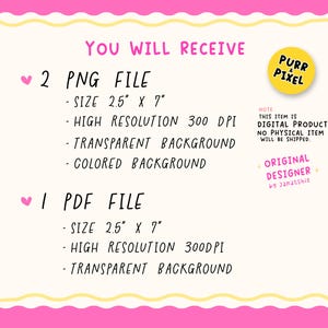 Pu&ograve; includere: Grafica di prodotto digitale con bordo rosa e giallo. Il testo recita "YOU WILL RECEIVE" seguito da dettagli su 2 file PNG e 1 file PDF, ciascuno di 6,35 cm x 17,78 cm. L'immagine include anche il testo "PURR & PIXEL" e "ORIGINAL DESIGNER by Janatshie."