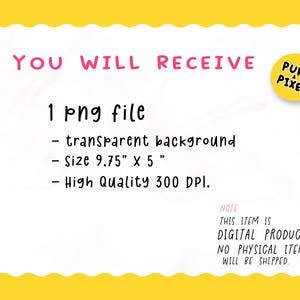 Op de afbeelding: Beschrijving van een digitaal product met de tekst "YOU WILL RECEIVE" in roze. Details: 1 PNG-bestand met transparante achtergrond, afmeting 24,77 cm x 12,7 cm, hoge kwaliteit 300 DPI. Een gele cirkel met "PURR PIXEL" rechtsboven.