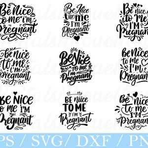 Puede incluir: Nueve diseños en blanco y negro con la frase "Be nice to me, I'm pregnant" en varias fuentes. Los diseños incluyen elementos decorativos como corazones y motivos florales, para anuncios de embarazo o manualidades.