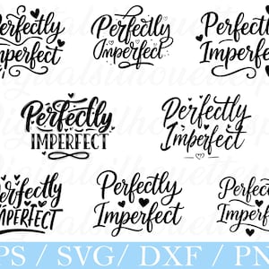 May include: A selection of black and white digital designs featuring the words "Perfectly Imperfect" in different stylish fonts, each with heart motifs. The bottom of the image shows "EPS / SVG / DXF / PNG".