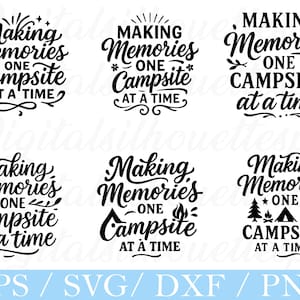 May include: Six black and white designs with the phrase "Making Memories One Campsite at a Time" in various styles. The designs include camping-themed illustrations like trees, a tent, and a campfire. The bottom of the image includes the text "EPS / SVG / DXF / PNG".