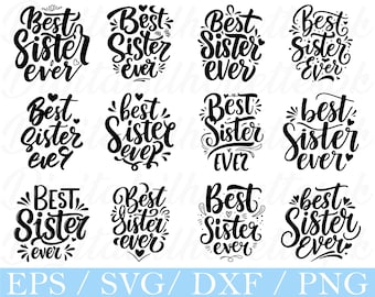 Best Sister Ever Typography Svg, Best Sister Text Silhouette, Dxf, Png
