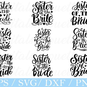 Pode incluir: Nove designs em preto e branco com o texto "Sister of the Bride" em várias fontes elegantes. Cada design inclui corações e enfeites decorativos, perfeitos para artesanato de casamento. A parte inferior da imagem exibe "EPS / SVG / DXF / PNG".