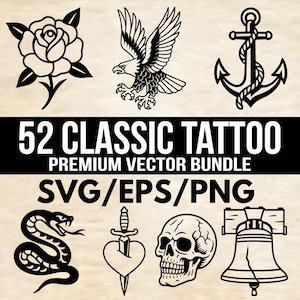 May include: A collection of classic tattoo designs in black and white, including a rose, eagle, anchor, snake, heart with a dagger, skull, and Liberty Bell. The text reads "52 CLASSIC TATTOO PREMIUM VECTOR BUNDLE SVG/EPS/PNG".