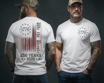 We The People Shirt, 250th Anniversary USA, 1776 To 2026 Tee, Patriotic Mens Top, Veteran Gift, 4th Of July Apparel, US Flag Back Print