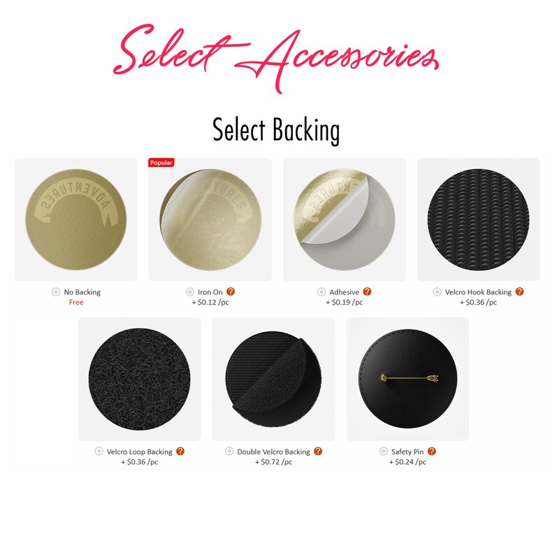 May include: Image showcasing various backing options for accessories. Choices include no backing, iron-on, adhesive, Velcro hook and loop, double Velcro, and a safety pin. Text reads "Select Accessories" and "Select Backing."