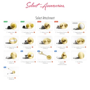 May include: A product selection chart titled Select Accessories and Select Attachment displaying various metal pin backings and fasteners including rubber clutches, military clutches, magnet backings, deluxe clutches, safety pins, and keychain converters.