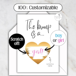 May include: A white card with the text "The bump is a..." and a gold heart that says "girl!" when scratched. The card also has the text "boy or girl" and "100% Customizable". The card is inside a white envelope.