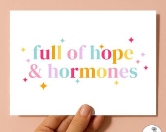 Full of Hope and Hormones Card | IVF Warrior, OBGYN, Nurse, Doctor Appreciation (7x5)