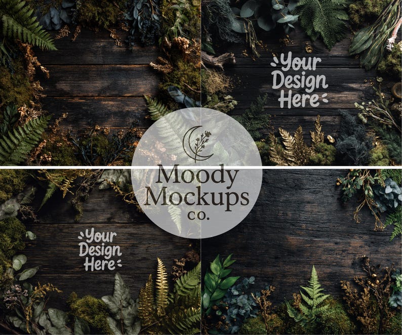 May include: A dark wood background with a border of green and gold foliage. The image includes the text "Your Design Here" in white script and a circular logo with the text "Moody Mockups co."