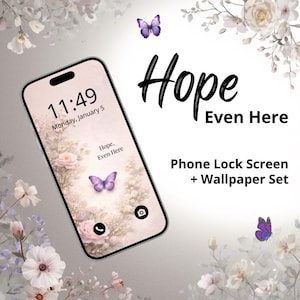 May include: A phone lock screen and wallpaper set with a floral and butterfly design. The phone displays the time 11:49 on Monday, January 5. The words "Hope, Even Here" are displayed on the phone and in the background.