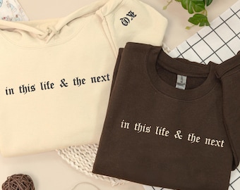In This Life & The Next Embroiered Sweatshirt or Hoodie: Goth Romance Quote, Matching Couple Gift