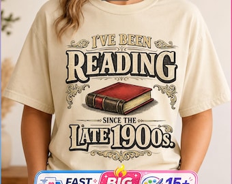 I've Been Reading Since The Late 1900s Shirt Funny Book Lover Gift For Women Vintage Reader Bookish Gifts Librarian Teacher Bookworm Humor