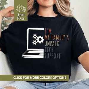 I'm My Family's Unpaid Tech Support Shirt Funny Geek Humor Computer Nerd IT Engineer Programmer Tee Sarcastic Family Tech Help Gift