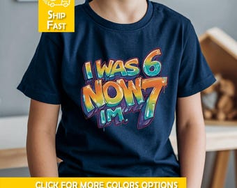 I was 6 Now I'm 7 Shirt 7 Year Old Birthday 6 7 Funny 7th kids TShirt for Seven Year Old Birthday 6-7 graffiti Airbrush Watercolor Gift Tee