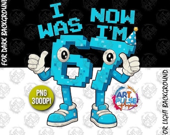 I Was 6 Now Im 7 Png Funny Brainrot Gaming Clipart Gamer Birthday DTG Design For Boys Pixel Number Graphic DTF Printable Blue Bday Meme Gift