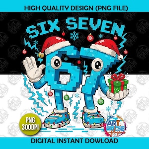 Op de afbeelding: Een digitale illustratie met de cijfers "6" en "7" als stripfiguren, met kerstmutsen en schoenen met kerstverlichting. De afbeelding bevat de tekst "SIX SEVEN", "HIGH QUALITY DESIGN (PNG FILE)", "PNG 300DPI" en "DIGITAL INSTANT DOWLOAD".