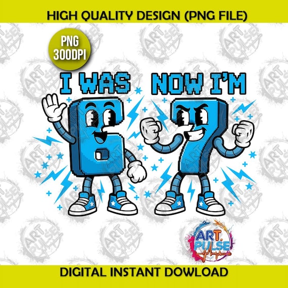 I Was 6 Now I'm 7 PNG Boys 7th Birthday Graphic Funny 67 Meme Trend Brainrot Character Design Digital File Sublimation Tee Print Party Favor