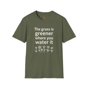 Greener Grass Unisex Softstyle T-Shirt, Plant Lover Tee, Positive Vibes Shirt, Inspirational Quote Top, Nature Lover Gift