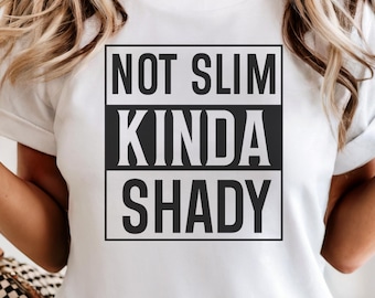 Camiseta sarcástica, Camiseta "Not Slim Kinda Shady", Camiseta gráfica divertida, Sudadera con capucha sarcástica, Camiseta con mensaje para mujer