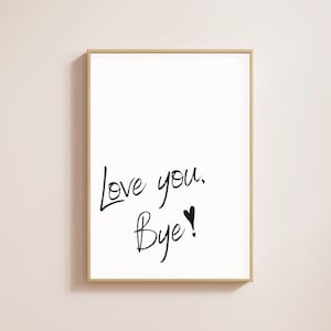 Love You, Bye Print, Hallway Sign, Wall Art Hallway Decor, Hallway Prints, Typography Decor, Love you, Bye, Black and White Typography