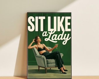 Sit Like a Lady, Bold Feminist Poster, Empowering Female Wall Art Print, Modern Woman Artwork, Feminist Print, Woman Poster