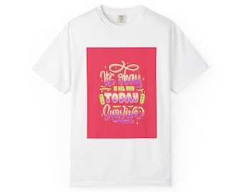 Colorful Inspirational T-Shirt, Casual Wear, Motivation Tee, Gift for Her, Everyday Style, Birthday Present