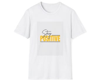 Stay Positive Unisex T-Shirt, Motivational Tee, Affirmation Shirt, Gift for Friends, Casual Wear, Positive Vibes