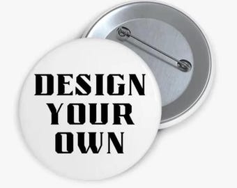 Custom Pinback Buttons- Personalized Pins- 2.25 inch round pins