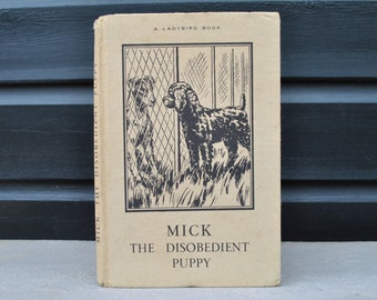 Mick The Disobedient Puppy - Ladybird book - Vintage hardback