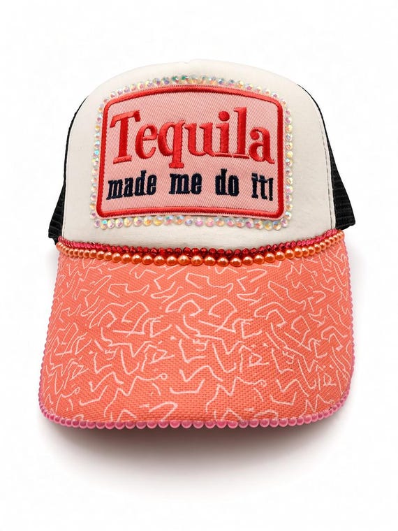 Tequila Made Me Do It" trucker hat