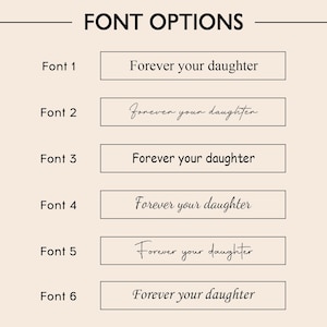 May include: Image displaying font options for text. The text "FONT OPTIONS" is at the top. Six font styles are shown, each with the phrase "Forever your daughter" in different fonts. The background is a light beige color.