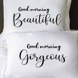 Good Morning Beautiful Gorgeous Pillow Case, Couple Pillow Case, Romantic Pillowcase, Engagement Gifts, Anniversary Gift, Newlywed Gifts